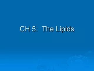 CH 5: The Lipids