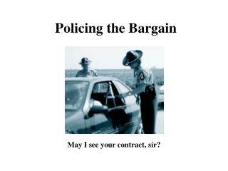 Policing the Bargain