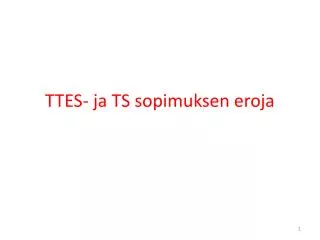 TTES- ja TS sopimuksen eroja
