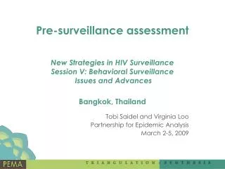 Pre-surveillance assessment New Strategies in HIV Surveillance Session V: Behavioral Surveillance Issues and Advances