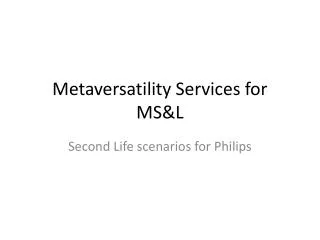 Metaversatility Services for MS&amp;L