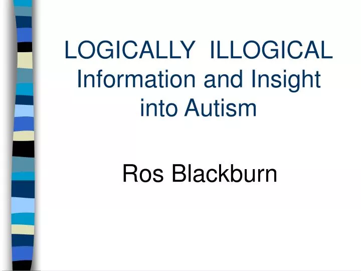 logically illogical information and insight into autism