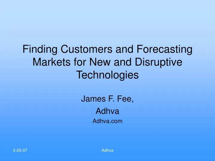 finding customers and forecasting markets for new and disruptive technologies
