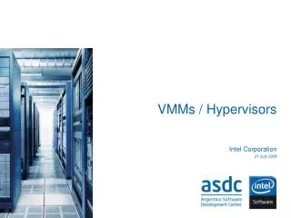VMMs / Hypervisors