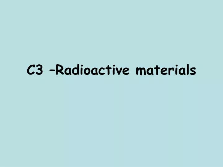 c3 radioactive materials