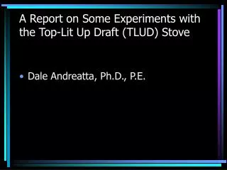 A Report on Some Experiments with the Top-Lit Up Draft (TLUD) Stove