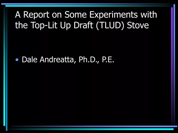 a report on some experiments with the top lit up draft tlud stove