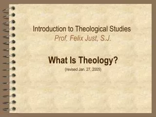Introduction to Theological Studies Prof. Felix Just, S.J.