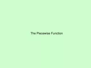 The Piecewise Function