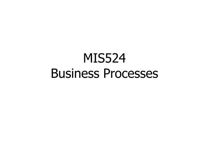 mis524 business processes