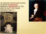 The term  New Age  was used as early as 1809 by  William Blake embraced ' imagination ' as "the body of God", - slide 1