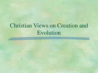 Christian Views on Creation and Evolution