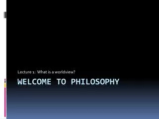 Welcome to Philosophy