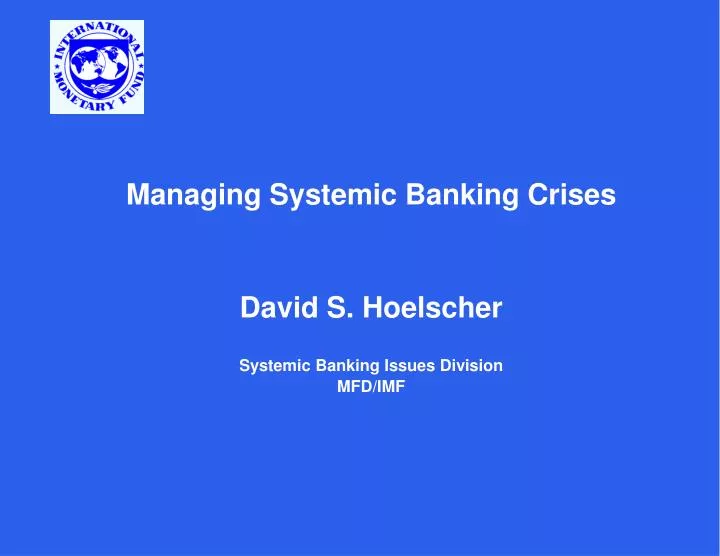 managing systemic banking crises david s hoelscher systemic banking issues division mfd imf
