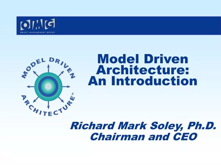 model driven architecture an introduction richard mark soley ph d chairman and ceo