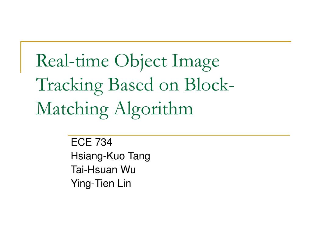 PPT - Real-time Object Image Tracking Based on Block-Matching Algorithm ...