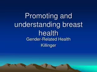 Promoting and understanding breast health