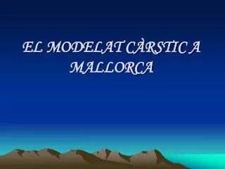 EL MODELAT CÀRSTIC A MALLORCA