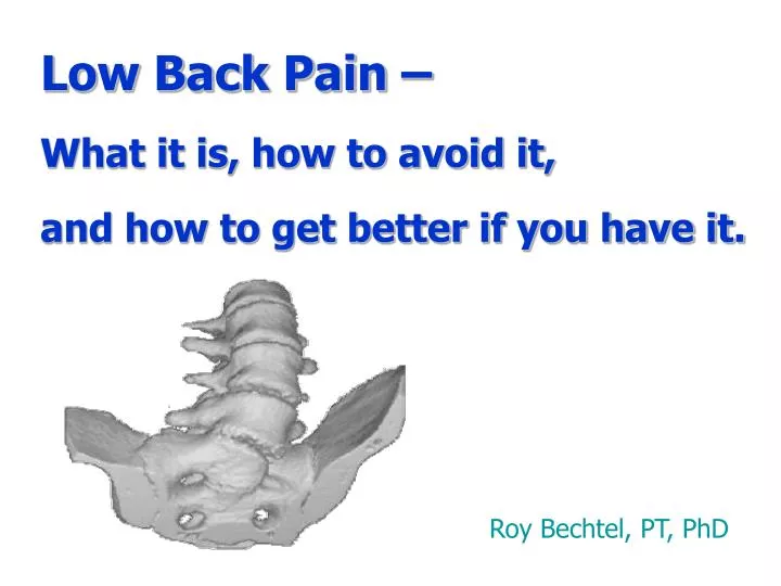 low back pain what it is how to avoid it and how to get better if you have it