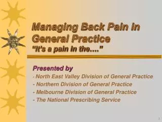 Managing Back Pain in General Practice “It’s a pain in the….”