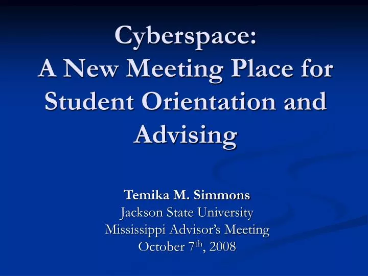 cyberspace a new meeting place for student orientation and advising