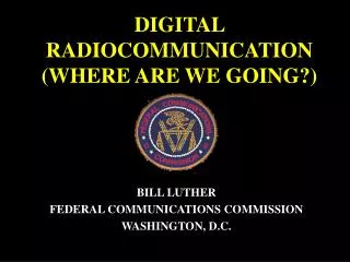 DIGITAL RADIOCOMMUNICATION (WHERE ARE WE GOING?)