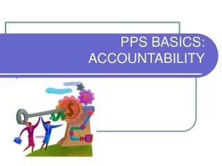 PPS BASICS: ACCOUNTABILITY