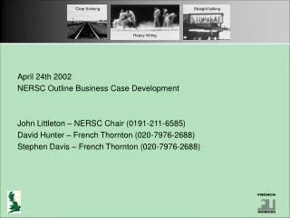 April 24th 2002 NERSC Outline Business Case Development John Littleton – NERSC Chair (0191-211-6585) David Hunter – Fren