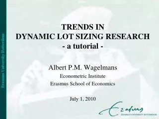 TRENDS IN DYNAMIC LOT SIZING RESEARCH - a tutorial -