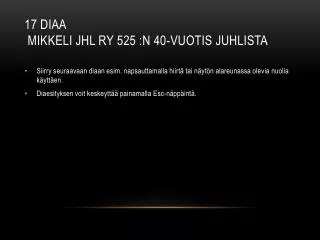 17 diaa Mikkeli JHL ry 525 :n 40-vuotis juhlista