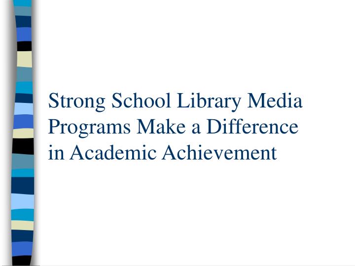 strong school library media programs make a difference in academic achievement