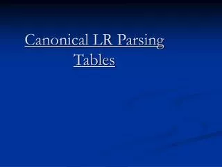 Canonical LR Parsing Tables