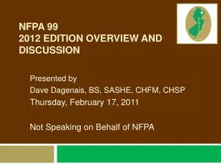 NFPA 99 2012 EDITION OVERVIEW AND DISCUSSION