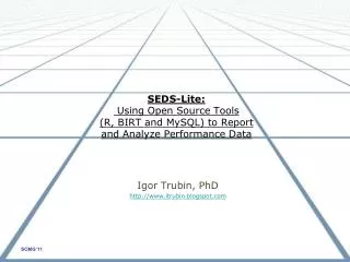 SEDS-Lite: Using Open Source Tools (R, BIRT and MySQL) to Report and Analyze Performance Data