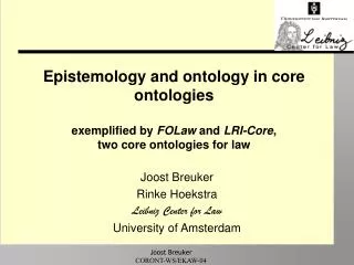 Epistemology and ontology in core ontologies exemplified by FOLaw and LRI-Core , two core ontologies for law