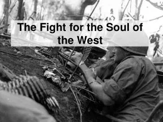The Fight for the Soul of the West