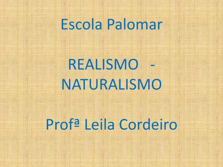 escola palomar realismo naturalismo prof leila cordeiro