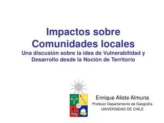 Impactos sobre Comunidades locales Una discusión sobre la idea de Vulnerabilidad y Desarrollo desde la Noción de Territo