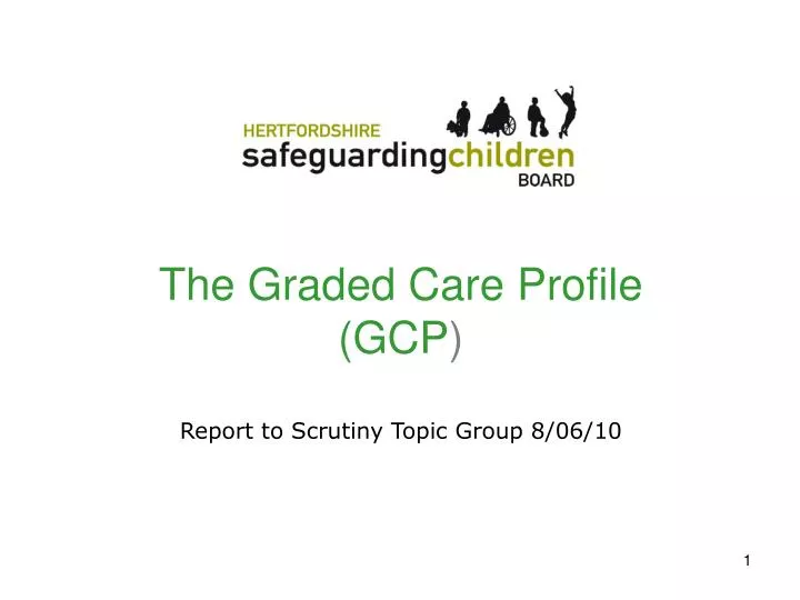 the graded care profile gcp report to scrutiny topic group 8 06 10