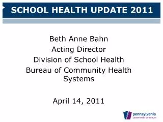 Beth Anne Bahn Acting Director Division of School Health Bureau of Community Health Systems April 14, 2011
