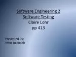 Software Engineering 2 Software Testing Claire Lohr pp 413 - slide 1