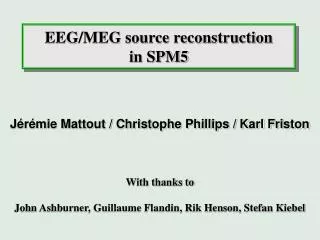 EEG/MEG source reconstruction in SPM5