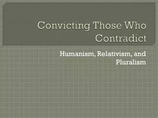 Convicting Those Who Contradict