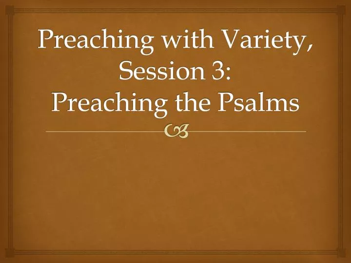 preaching with variety session 3 preaching the psalms