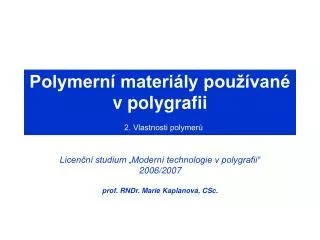 Polymerní materiály používané v polygrafii 2. Vlastnosti polymerů