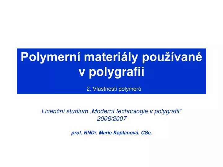 polymern materi ly pou van v polygrafii 2 vlastnosti polymer