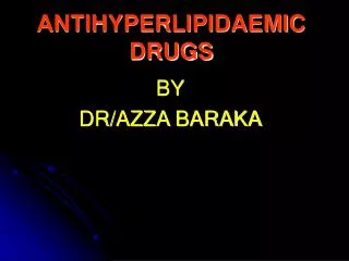 ANTIHYPERLIPIDAEMIC DRUGS
