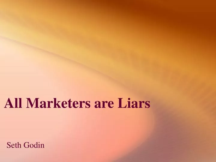 all marketers are liars