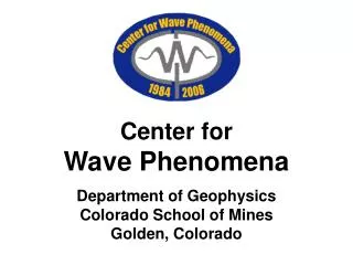 Center for Wave Phenomena Department of Geophysics Colorado School of Mines Golden, Colorado