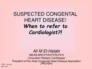 SUSPECTED CONGENTAL HEART DISEASE! When to refer to Cardiologist?!